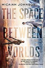 Kartonierter Einband The Space Between Worlds von Micaiah Johnson