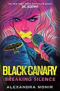 E-Book (epub) Black Canary: Breaking Silence von Alexandra Monir