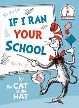 Fester Einband If I Ran Your School-by the Cat in the Hat von Random House