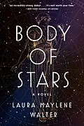 E-Book (epub) Body of Stars von Laura Maylene Walter
