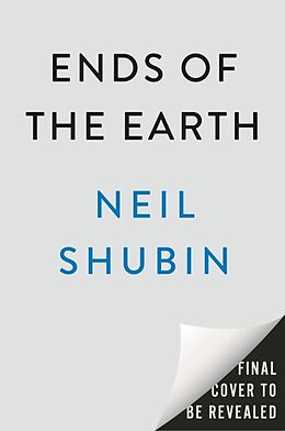 Livre Relié Ends of the Earth de Neil Shubin