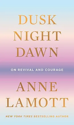 E-Book (epub) Dusk, Night, Dawn von Anne Lamott