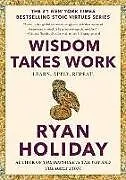 Fester Einband Wisdom Takes Work von Ryan Holiday