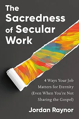 E-Book (epub) The Sacredness of Secular Work von Jordan Raynor