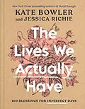 E-Book (epub) The Lives We Actually Have von Kate Bowler, Jessica Richie