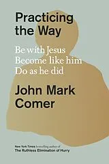 Fester Einband Practicing the Way von John Mark Comer