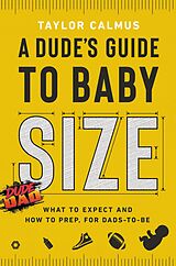 eBook (epub) A Dude's Guide to Baby Size de Taylor Calmus