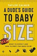 E-Book (epub) A Dude's Guide to Baby Size von Taylor Calmus