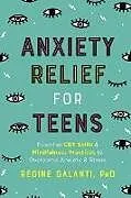Broschiert Anxiety Relief for Teens von Regine Galanti