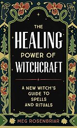 Couverture cartonnée The Healing Power of Witchcraft de Meg Rosenbriar