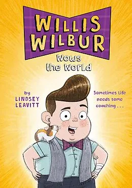 E-Book (epub) Willis Wilbur Wows the World von Lindsey Leavitt