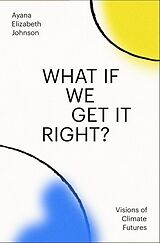 Livre Relié What If We Get It Right? de Ayana Elizabeth Johnson