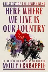 Fester Einband Here Where We Live Is Our Country von Molly Crabapple