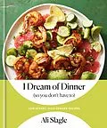 E-Book (epub) I Dream of Dinner (so You Don't Have To) von Ali Slagle