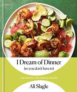E-Book (epub) I Dream of Dinner (so You Don't Have To) von Ali Slagle
