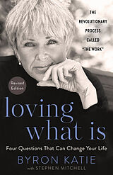 Couverture cartonnée Loving What Is, Revised Edition de Byron Katie, Stephen Mitchell