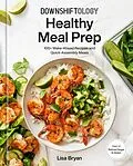 E-Book (epub) Downshiftology Healthy Meal Prep von Lisa Bryan