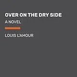 Audio CD (CD/SACD) Over on the Dry Side (Louis L'Amour's Lost Treasures) von Louis L'Amour, Kirby Heyborne, Oliver Wyman