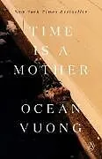 Kartonierter Einband Time Is a Mother von Vuong Ocean