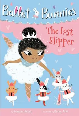 E-Book (epub) Ballet Bunnies #4: The Lost Slipper von Swapna Reddy
