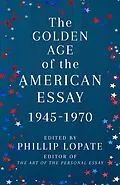 E-Book (epub) The Golden Age of the American Essay von Phillip Lopate