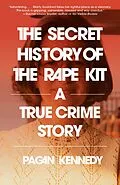 ePUB The Secret History of the Rape Kit von Pagan Kennedy
