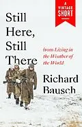 E-Book (epub) Still Here, Still There von Richard Bausch