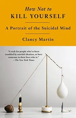 E-Book (epub) How Not to Kill Yourself von Clancy Martin