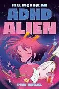 Fester Einband Feeling Like an ADHD Alien: A Graphic Novel von Pina Varnel