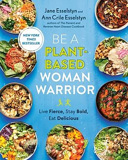 Kartonierter Einband Be A Plant-Based Woman Warrior von Jane Esselstyn, Ann Crile Esselstyn
