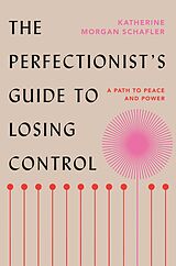 eBook (epub) The Perfectionist's Guide to Losing Control de Katherine Morgan Schafler