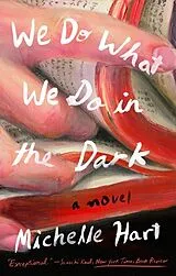 Kartonierter Einband We Do What We Do in the Dark von Michelle Hart