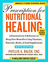 Couverture cartonnée Prescription for Nutritional Healing, Sixth Edition de Phyllis A. Balch