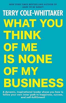 Poche format B What You Think of Me Is None of My Business de Terry Cole-Whittaker