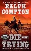 E-Book (epub) Ralph Compton Die Trying von Tony Healey, Ralph Compton