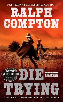 E-Book (epub) Ralph Compton Die Trying von Tony Healey, Ralph Compton