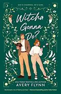 E-Book (epub) Witcha Gonna Do? von Avery Flynn