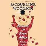 Audio CD (CD/SACD) Before the Ever After von Jacqueline Woodson, Guy Lockard