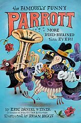 Livre Relié The Famously Funny Parrott: More Bird-Brained Than Ever! de Eric Daniel Weiner, Brian Biggs