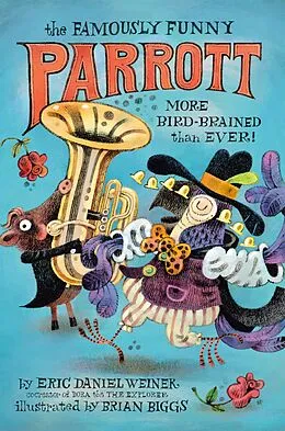 E-Book (epub) The Famously Funny Parrott: More Bird-Brained Than Ever! von Eric Daniel Weiner
