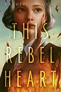 E-Book (epub) This Rebel Heart von Katherine Locke
