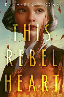 E-Book (epub) This Rebel Heart von Katherine Locke