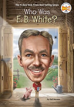 Couverture cartonnée Who Was E. B. White? de Gail Herman, Who HQ, Dede Putra