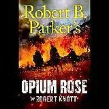 Audio CD (CD/SACD) Robert B. Parker's Opium Rose von Robert Knott