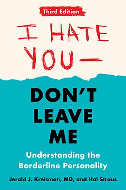 E-Book (epub) I Hate You--Don't Leave Me: Third Edition von Jerold J. Kreisman, Hal Straus
