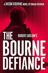 eBook (epub) Robert Ludlum's The Bourne Defiance de Brian Freeman