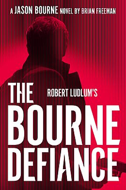 eBook (epub) Robert Ludlum's The Bourne Defiance de Brian Freeman