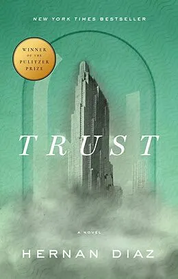E-Book (epub) Trust (Pulitzer Prize Winner) von Hernan Diaz