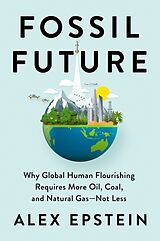 Livre Relié Fossil Future de Alex Epstein