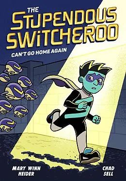 E-Book (epub) The Stupendous Switcheroo #3: Can't Go Home Again von Mary Winn Heider, Chad Sell